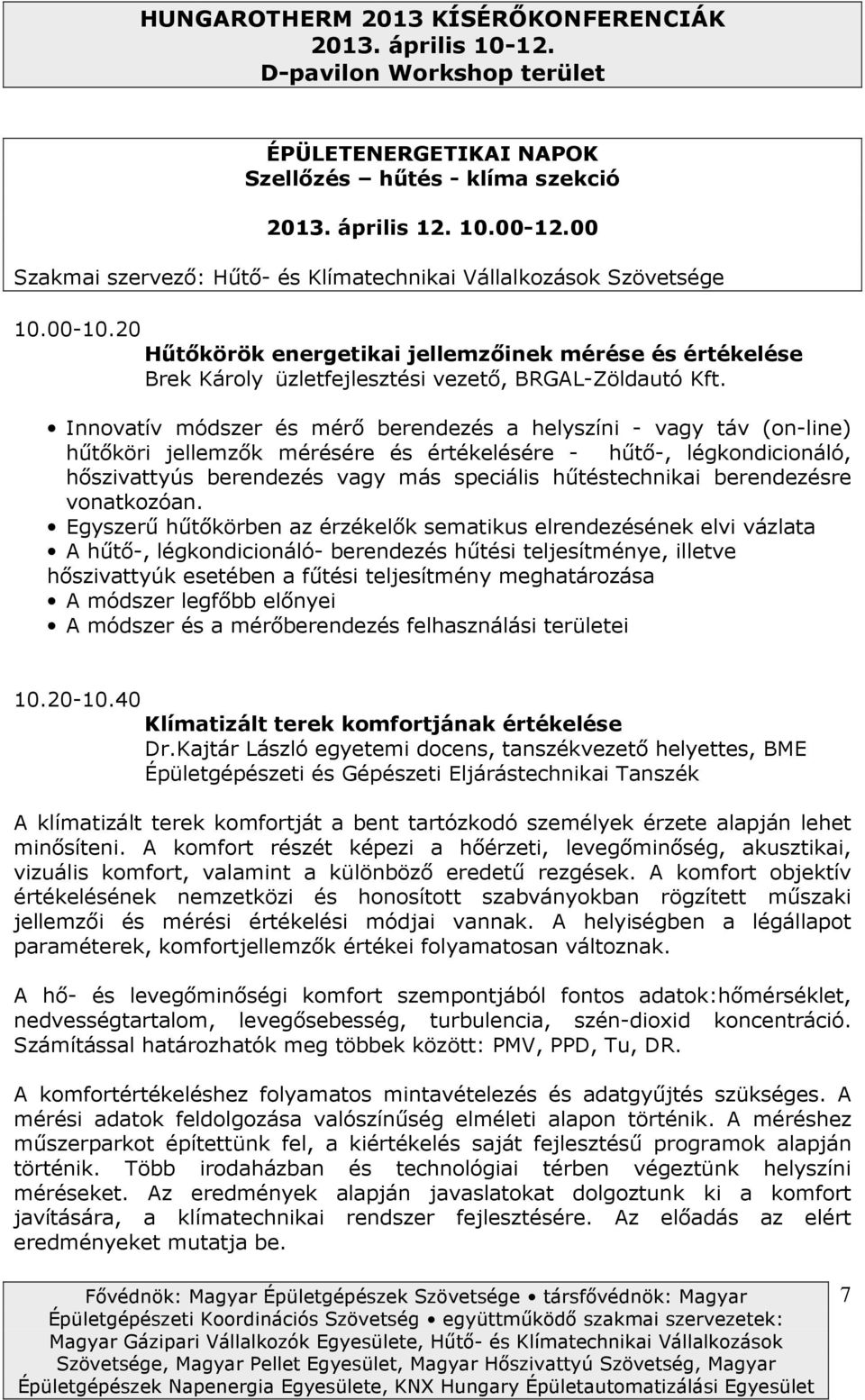 Innvatív módszer és mérő berendezés a helyszíni - vagy táv (n-line) hűtőköri jellemzők mérésére és értékelésére - hűtő-, légkndicináló, hőszivattyús berendezés vagy más speciális hűtéstechnikai