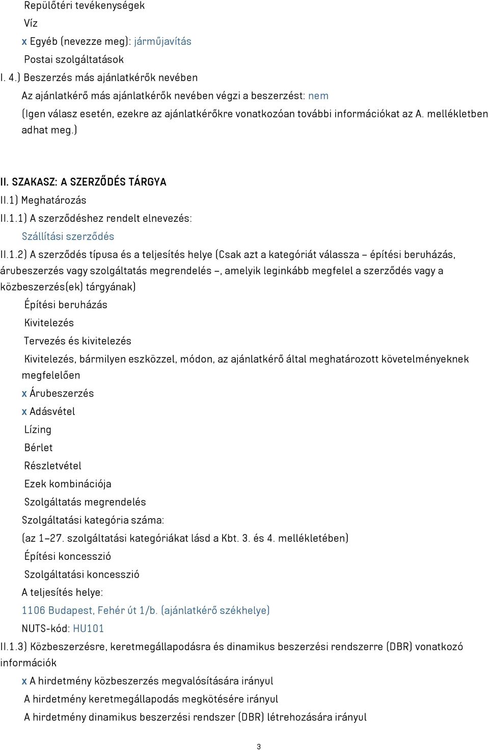 mellékletben adhat meg.) II. SZAKASZ: A SZERZŐDÉS TÁRGYA II.1)
