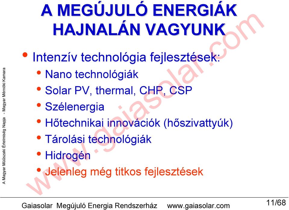 technológiák Solar PV, thermal, CHP, CSP Szélenergia Hőtechnikai