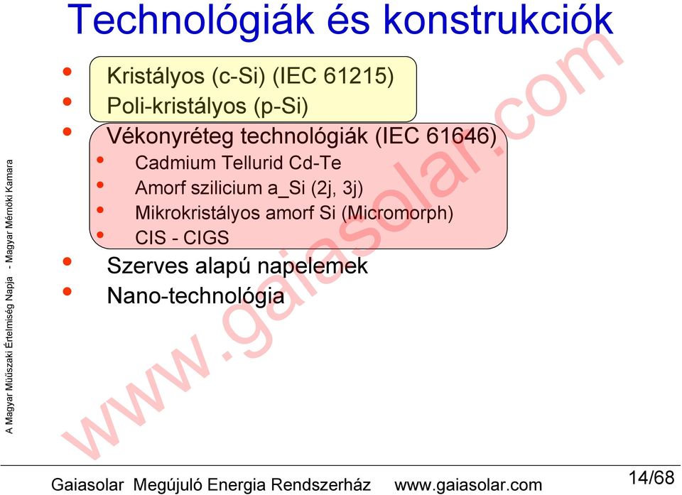 technológiák (IEC 61646) Cadmium Tellurid CdTe Amorf szilicium a_si (2j, 3j)