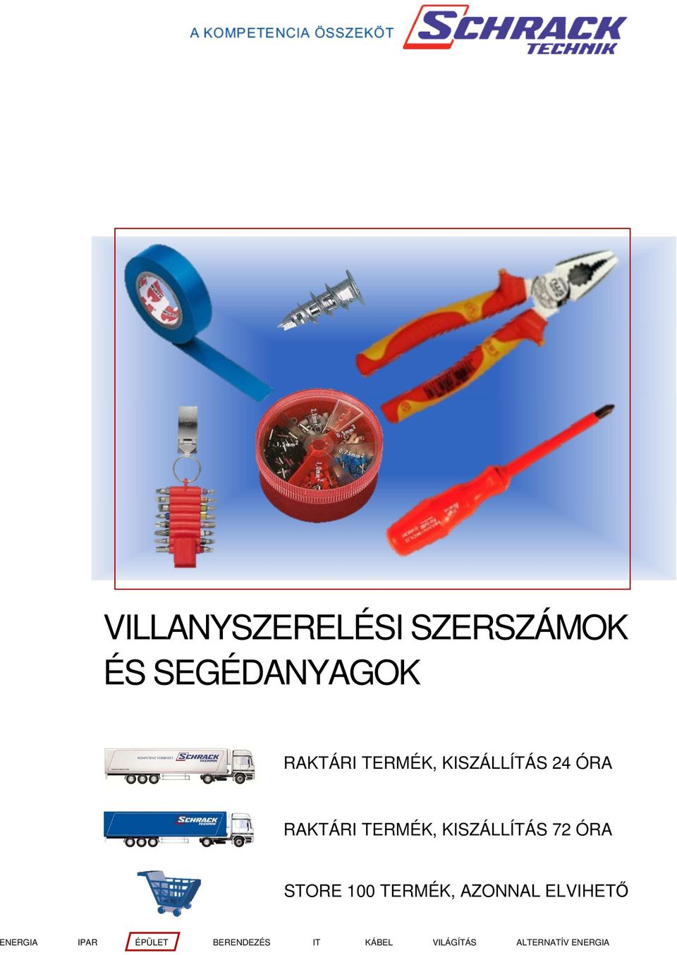 72 ÓRA STORE 100 TERMÉK, AZONNAL ELVIHETŐ ENERGIA IPAR