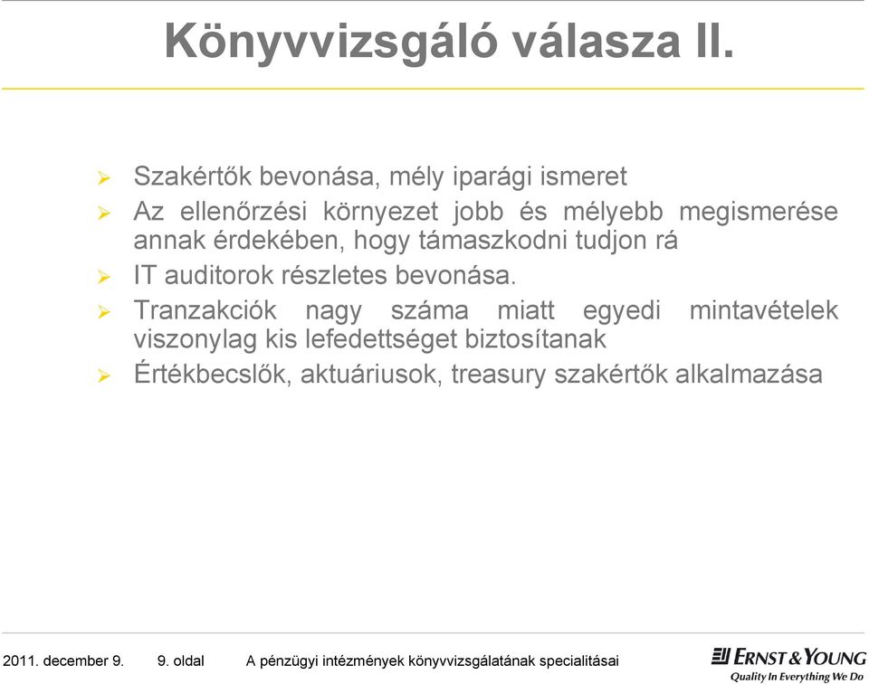 érdekében, hogy támaszkodni tudjon rá IT auditorok részletes bevonása.