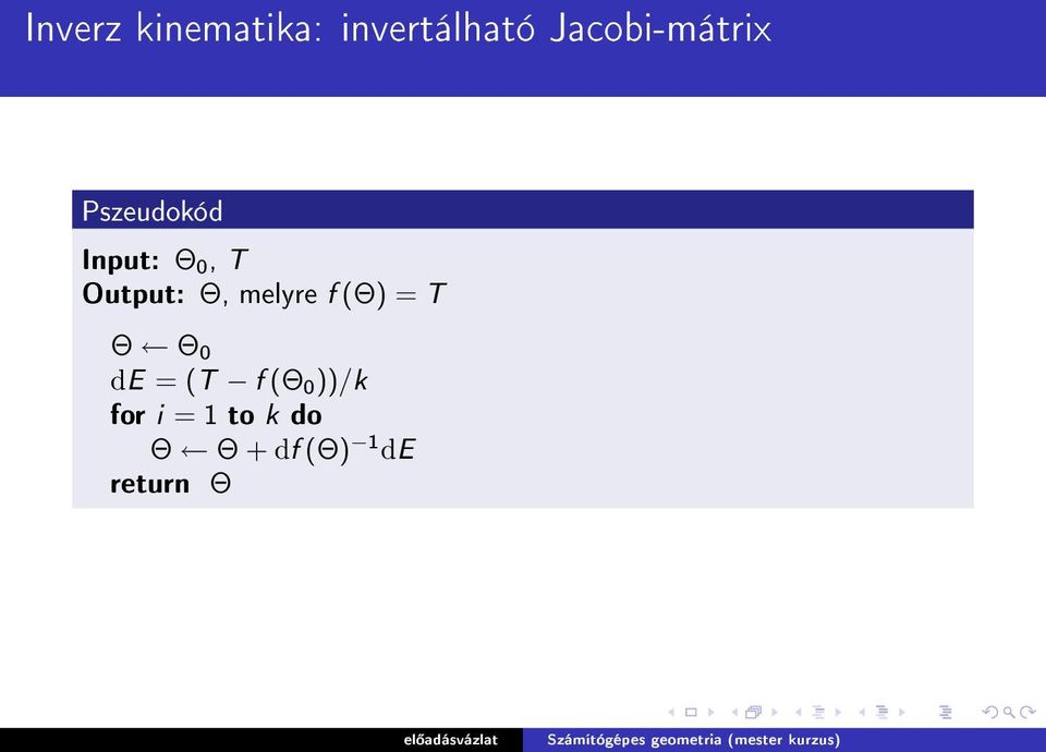 Output: Θ, melyre f (Θ) = T Θ Θ 0 de = (T