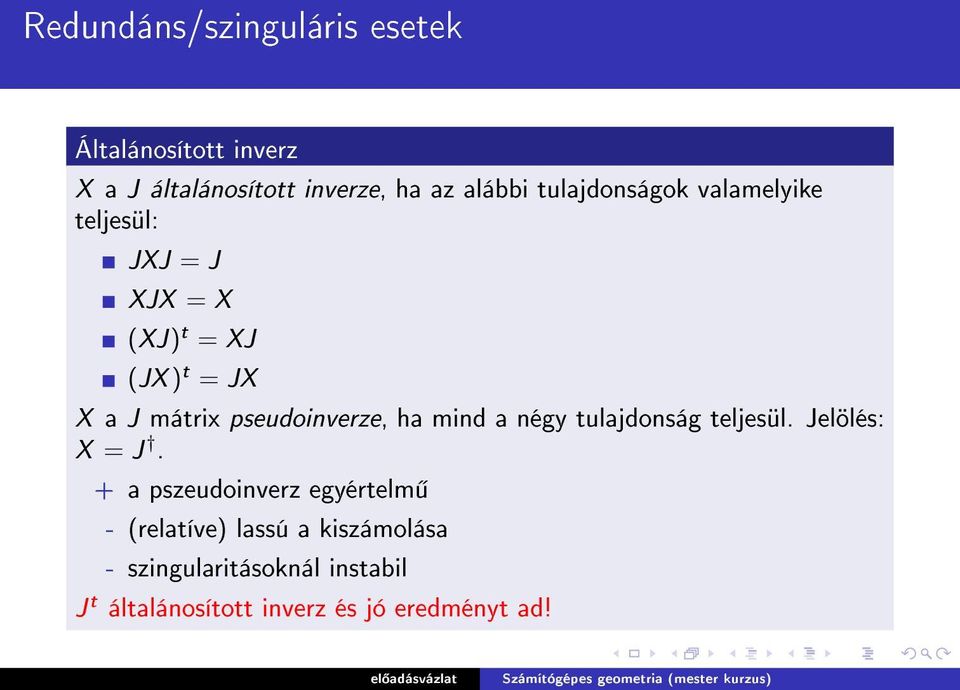 pseudoinverze, ha mind a négy tulajdonság teljesül. Jelölés: X = J.