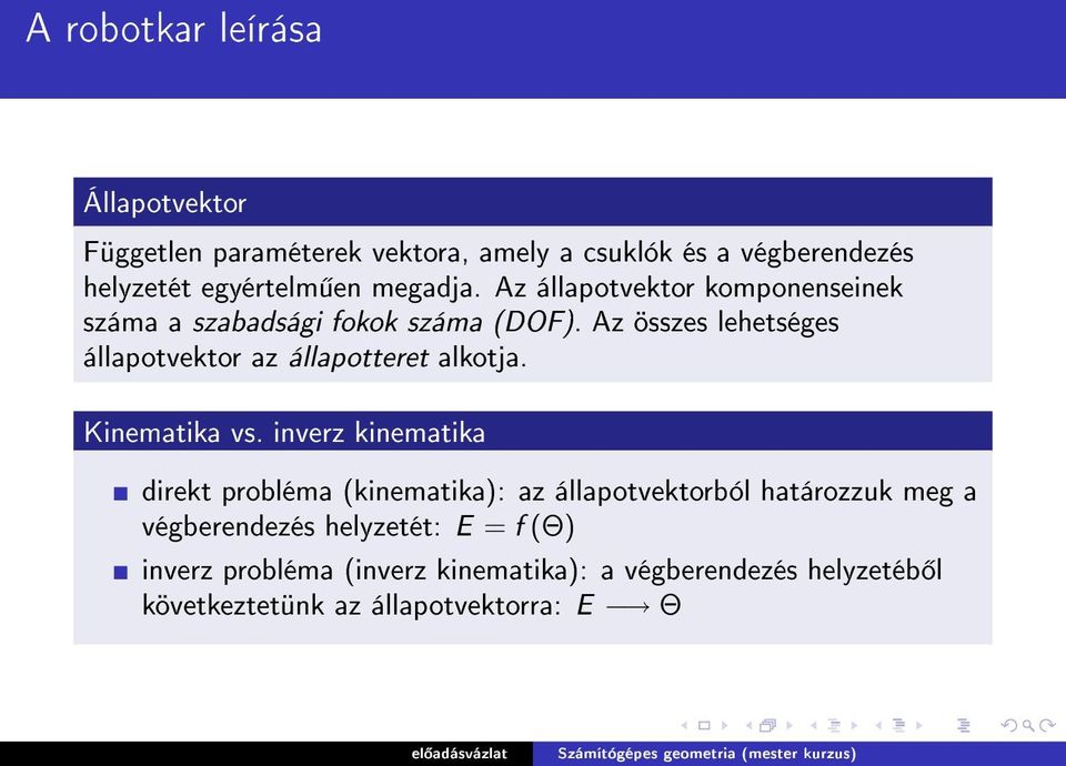 Az összes lehetséges állapotvektor az állapotteret alkotja. Kinematika vs.