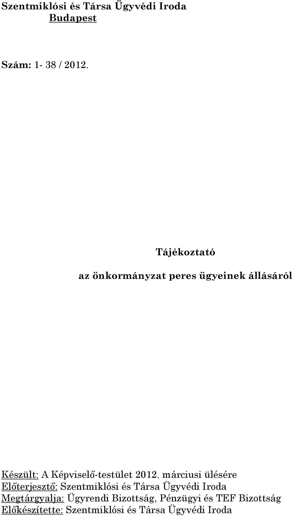 2012. márciusi ülésére Előterjesztő: Szentmiklósi és Társa Ügyvédi Iroda