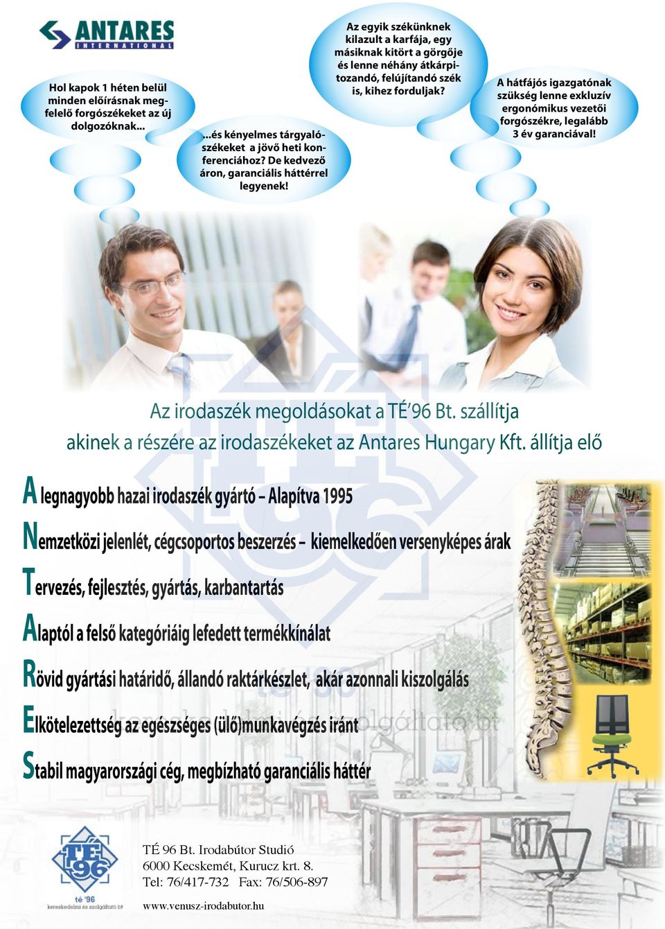 A hátfájós igazgatónak szükség lenne exkluzív ergonómikus vezetői forgószékre, legalább 3 év garanciával! Az irodaszék megoldásokat a TÉ 96 Bt.