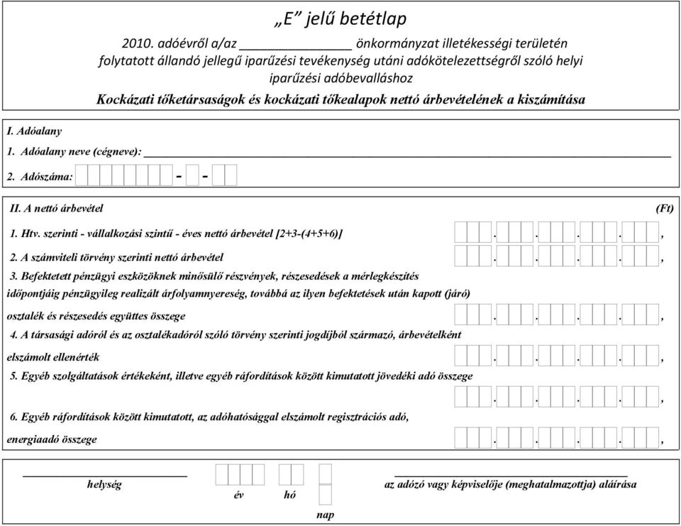 Befektetett pénzügyi eszközöknek minősülő részvények, részesedések a mérlegkészítés időpontjáig pénzügyileg realizált árfolyamnyereség, továbbá az ilyen befektetések után kapott (járó) osztalék és