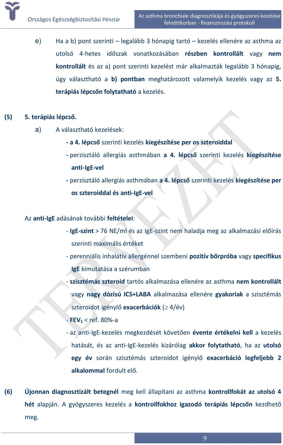 lépcső szerinti kezelés kiegészítése per os szteroiddal - perzisztáló allergiás asthmában a 4. lépcső szerinti kezelés kiegészítése anti-ige-vel - perzisztáló allergiás asthmában a 4.