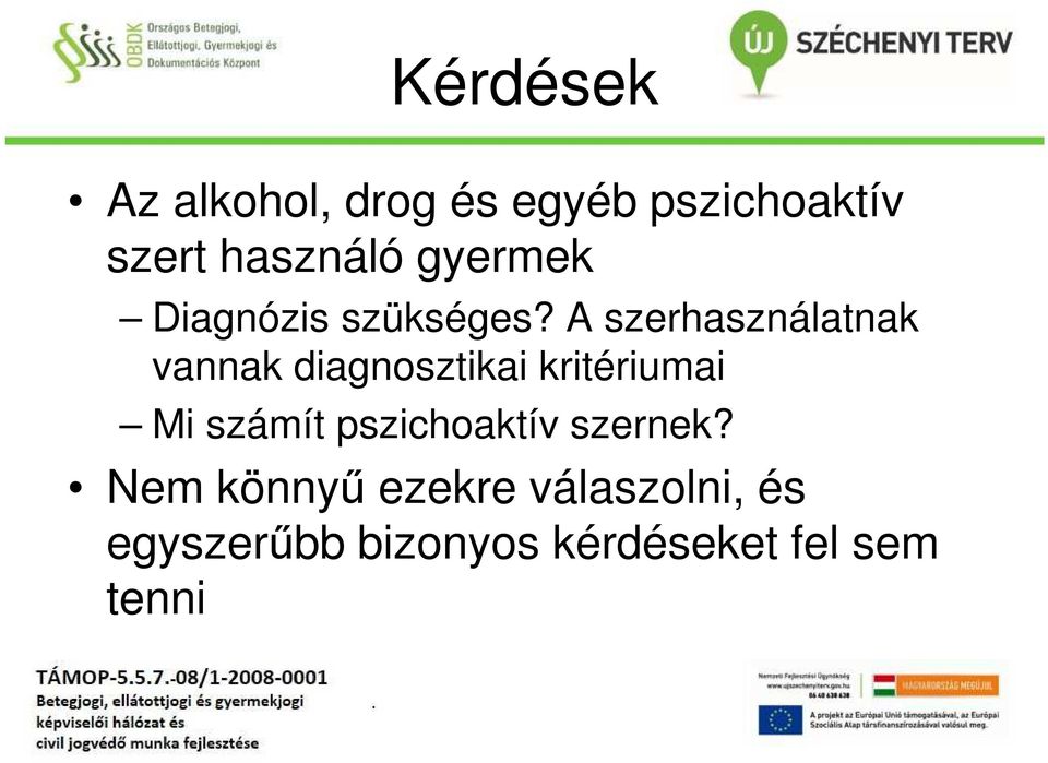 A szerhasználatnak vannak diagnosztikai kritériumai Mi számít