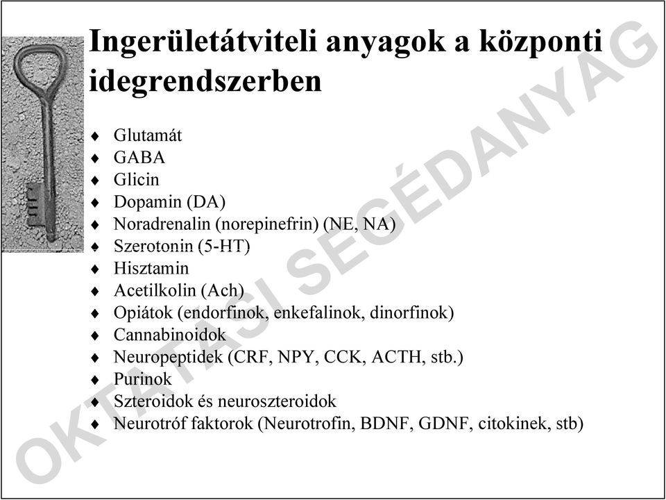 (endorfinok, enkefalinok, dinorfinok) Cannabinoidok Neuropeptidek (CRF, NPY, CCK, ACTH, stb.