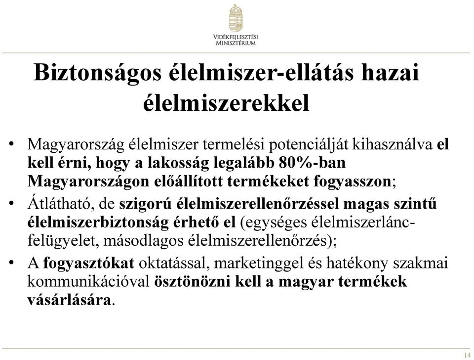 élelmiszerellenőrzéssel magas szintű élelmiszerbiztonság érhető el (egységes élelmiszerláncfelügyelet, másodlagos