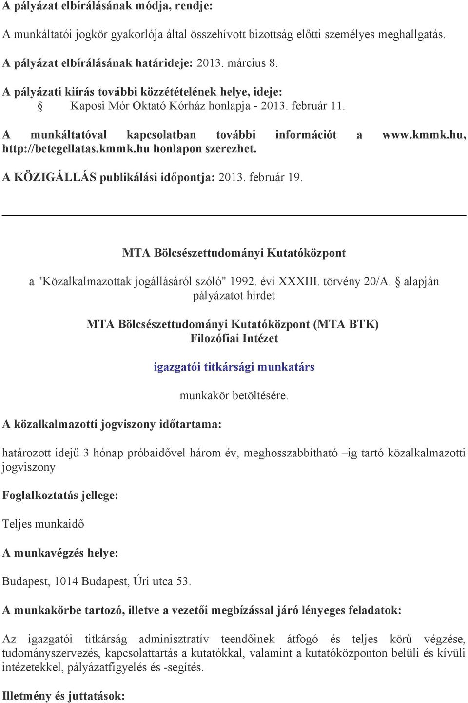 A KÖZIGÁLLÁS publikálási időpontja: 2013. február 19.