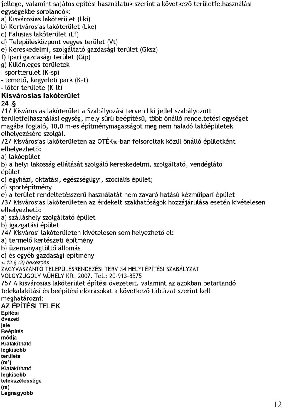 kegyeleti park (K-t) - lőtér területe (K-lt) Kisvárosias lakóterület 24.