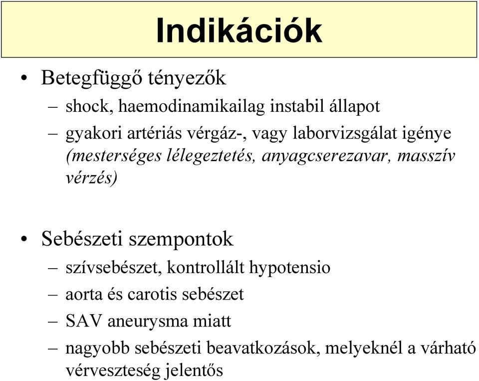 vérzés) Sebészeti szempontok szívsebészet, kontrollált hypotensio aorta és carotis