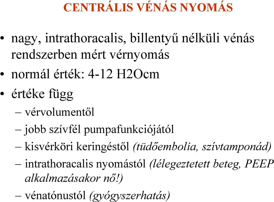 pumpafunkciójától kisvérköri keringéstől (tüdőembolia, szívtamponád)