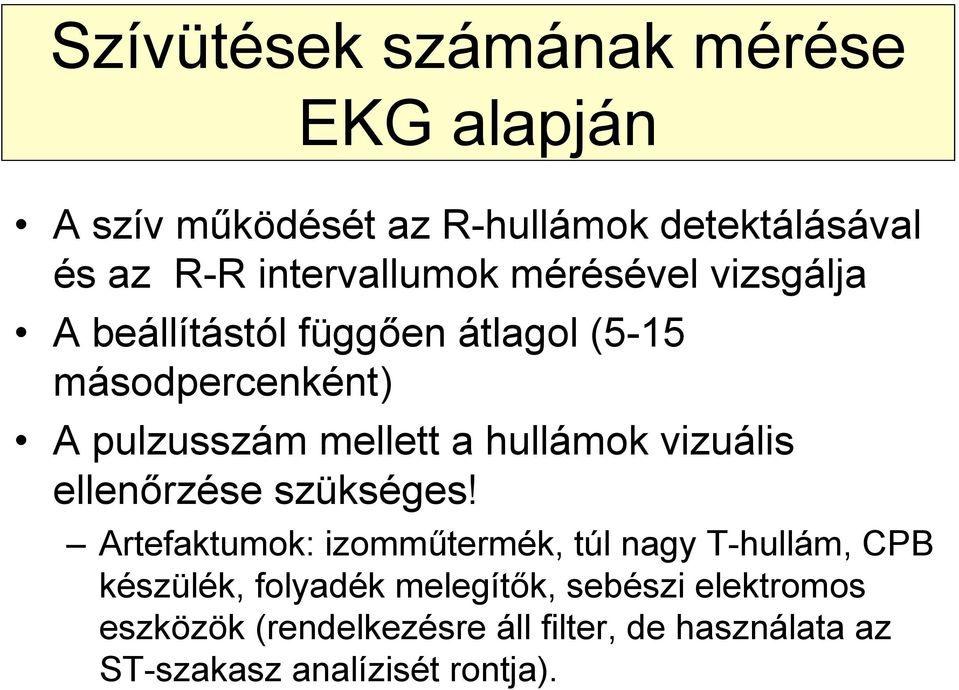 mellett a hullámok vizuális ellenőrzése szükséges!