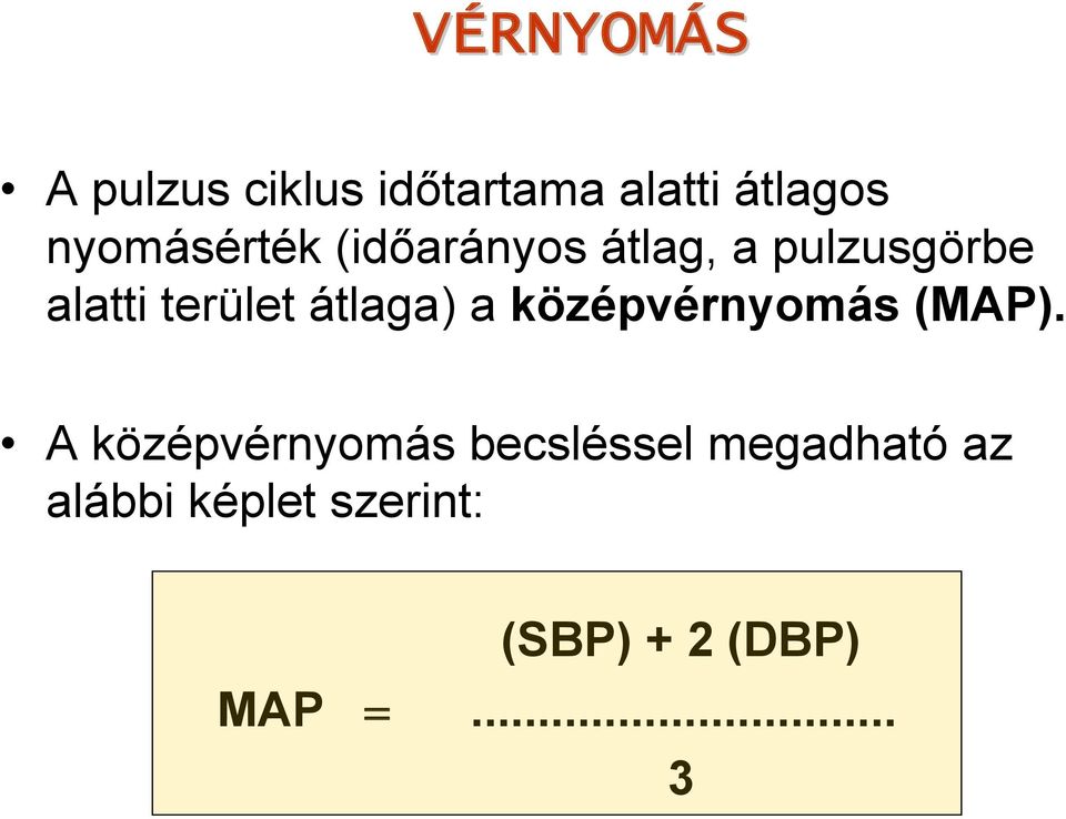 terület átlaga) a középvérnyomás (MAP).