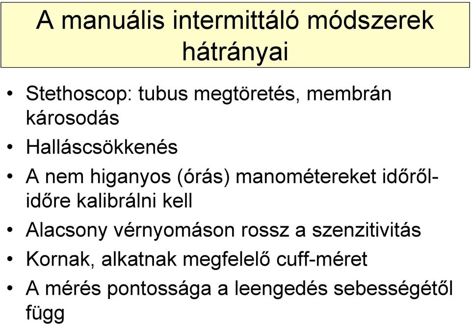 időrőlidőre kalibrálni kell Alacsony vérnyomáson rossz a szenzitivitás