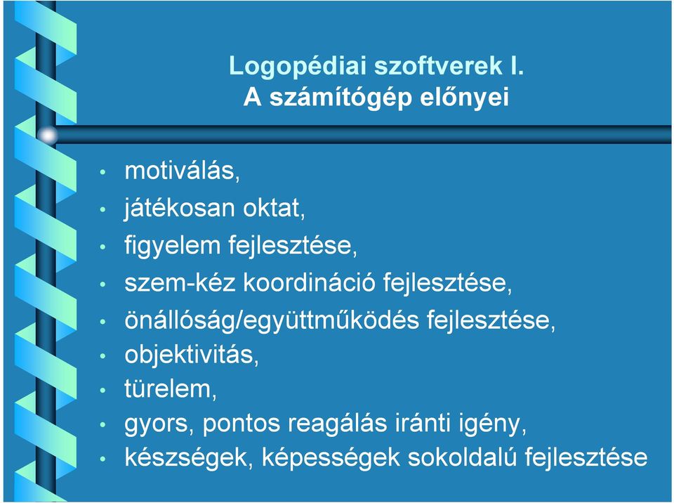 fejlesztése, szem-kéz koordináció fejlesztése,