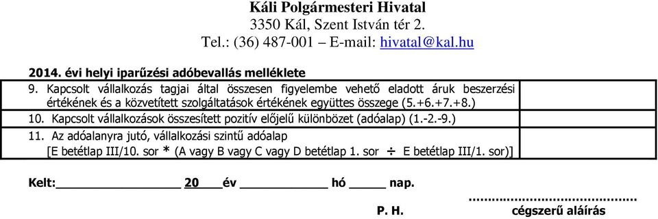 Kapcsolt vállalkozások összesített pozitív elıjelő különbözet (adóalap) (1.-2.-9.) 11.