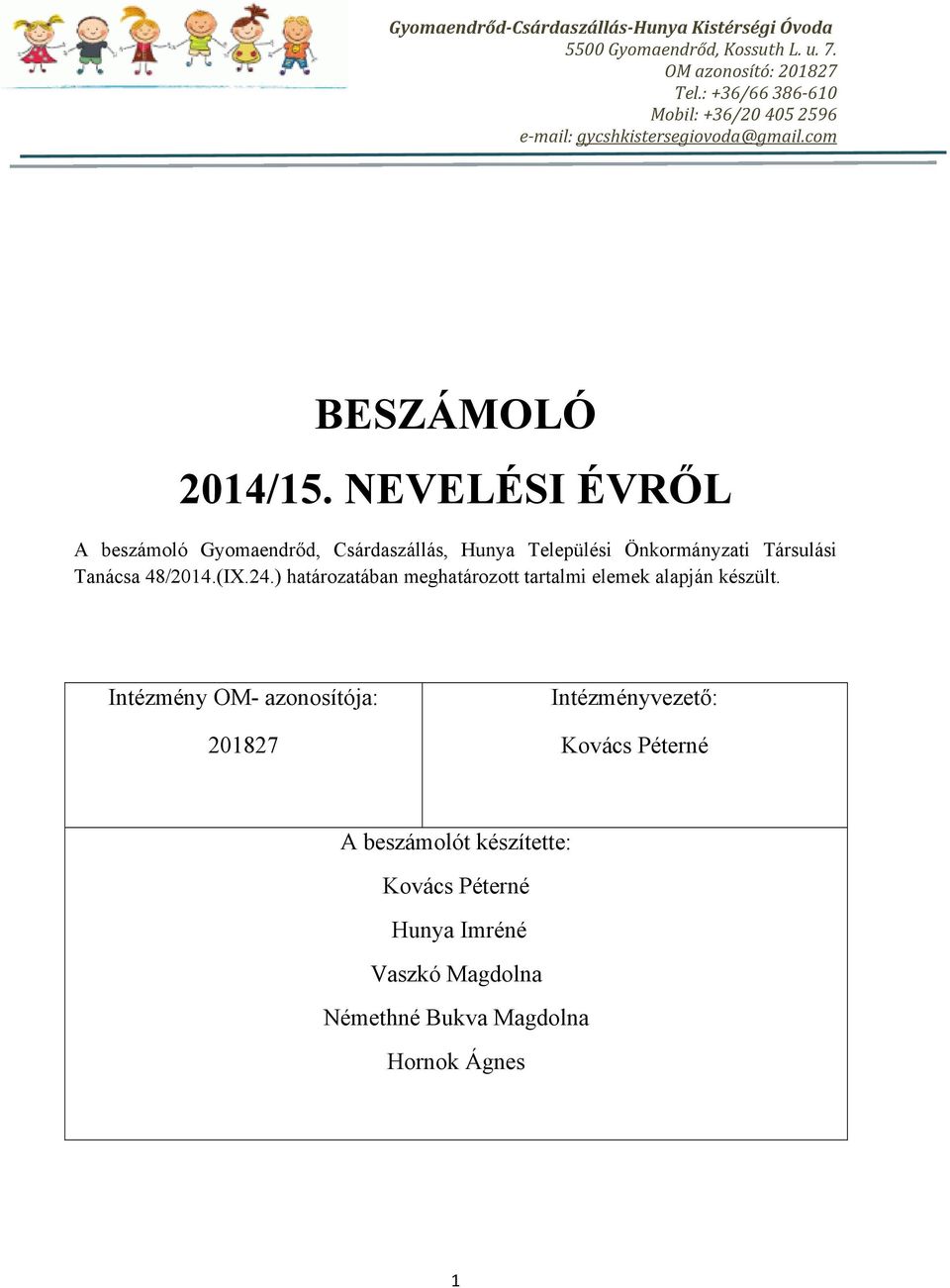 NEVELÉSI ÉVRŐL A beszámoló Gyomaendrőd, Csárdaszállás, Hunya Települési Önkormányzati Társulási Tanácsa 48/2014.(IX.24.