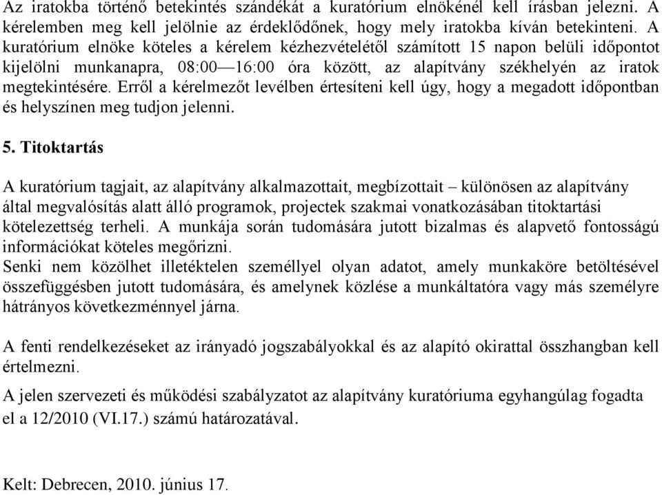 Erről a kérelmezőt levélben értesíteni kell úgy, hogy a megadott időpontban és helyszínen meg tudjon jelenni. 5.