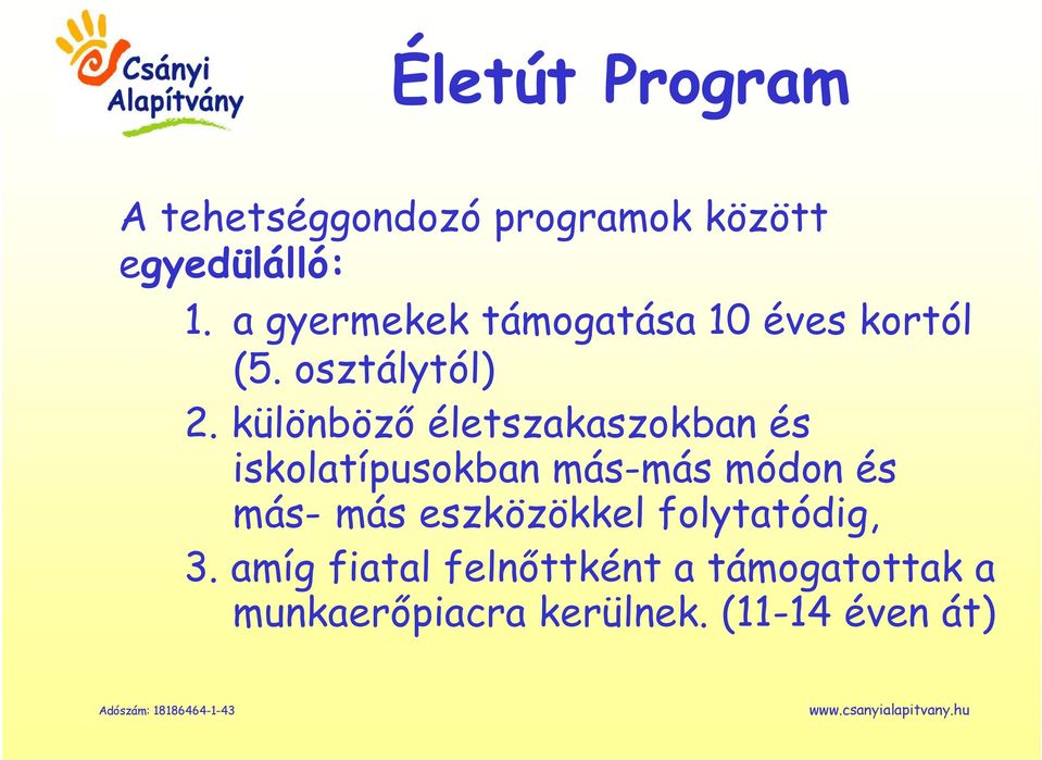 különböző életszakaszokban és iskolatípusokban más-más módon és más- más