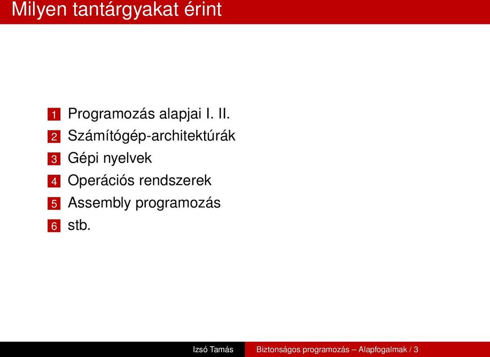 Operációs rendszerek 5 Assembly programozás 6 stb.
