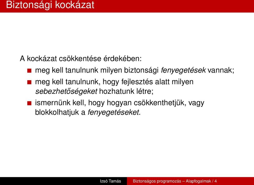 sebezhetőségeket hozhatunk létre; ismernünk kell, hogy hogyan csökkenthetjük,