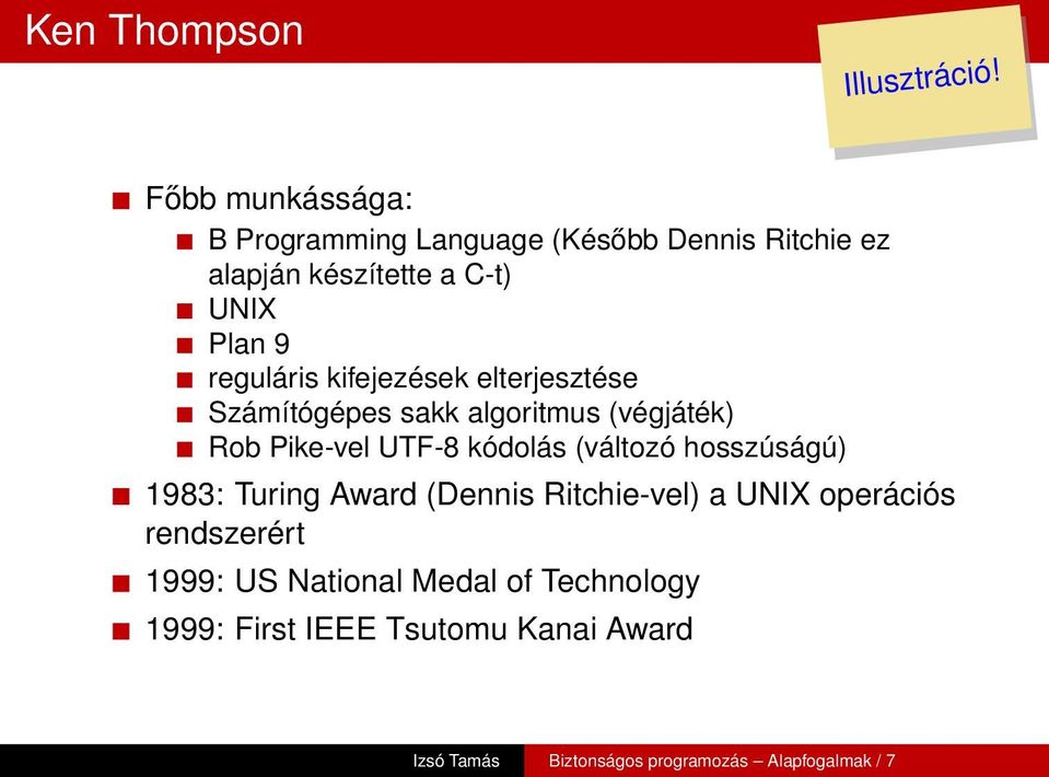 reguláris kifejezések elterjesztése Számítógépes sakk algoritmus (végjáték) Rob Pike-vel UTF-8 kódolás (változó