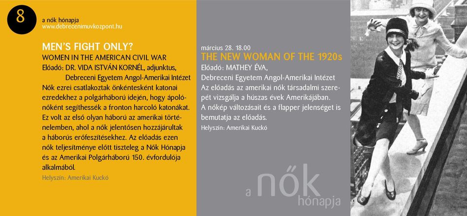 katonákat. Ez volt az első olyan háború az amerikai történelemben, ahol a nők jelentősen hozzájárultak a háborús erőfeszítésekhez.