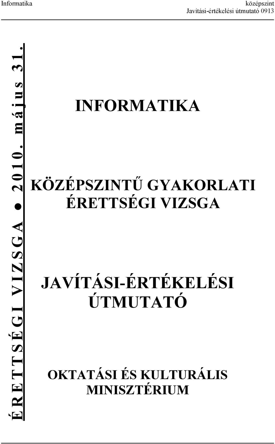 INFORMATIKA KÖZÉPSZINTŰ GYAKORLATI ÉRETTSÉGI