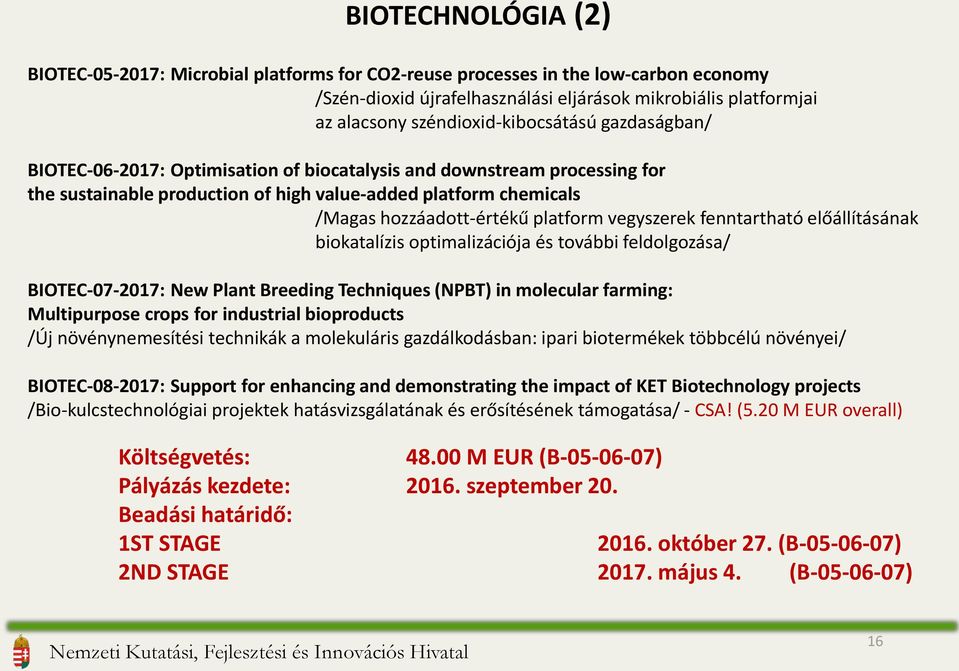 hozzáadott-értékű platform vegyszerek fenntartható előállításának biokatalízis optimalizációja és további feldolgozása/ BIOTEC-07-2017: New Plant Breeding Techniques (NPBT) in molecular farming: