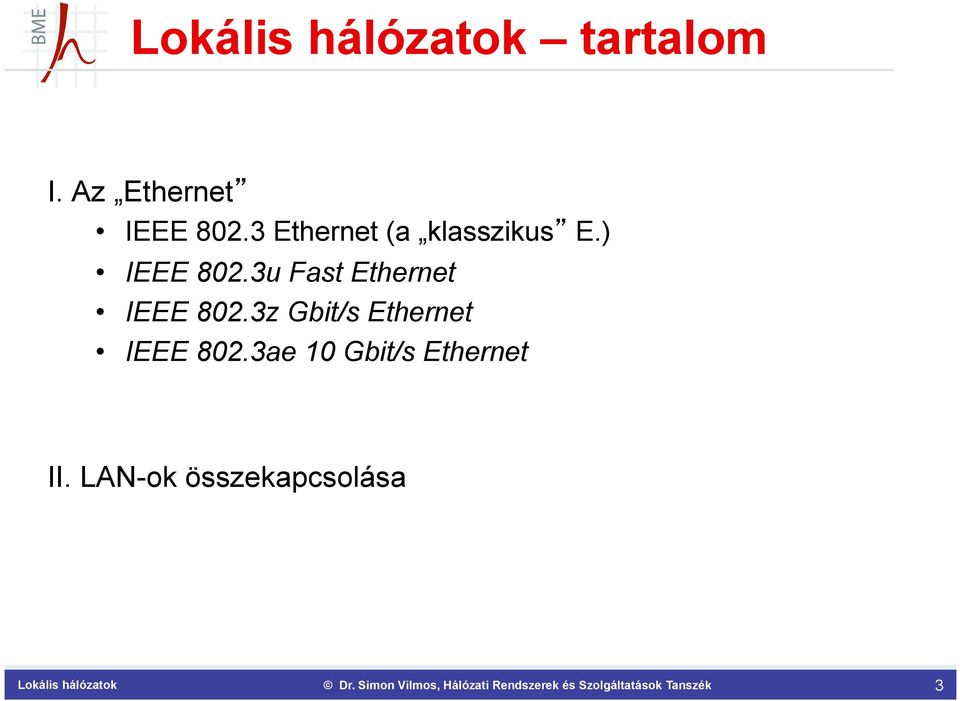 ) IEEE 802.3u Fast Ethernet IEEE 802.
