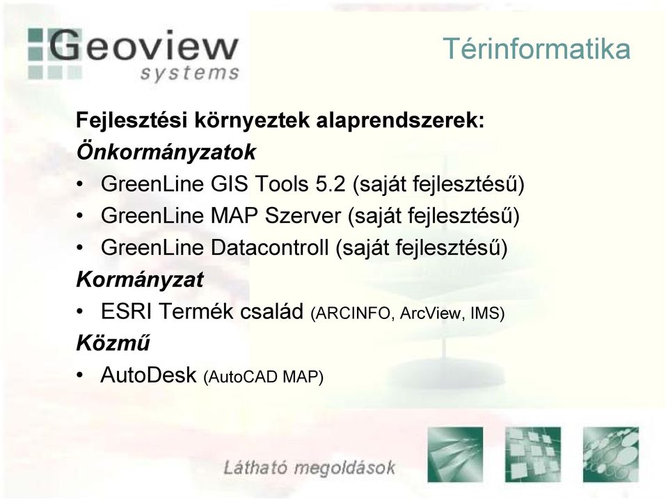 2 (saját fejlesztésű) GreenLine MAP Szerver (saját fejlesztésű)