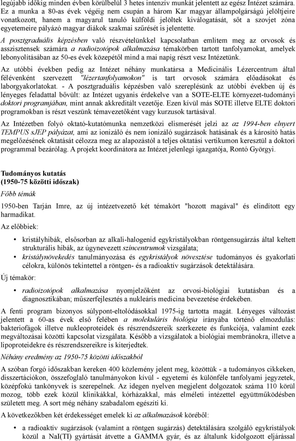 magyar diákok szakmai szűrését is jelentette.