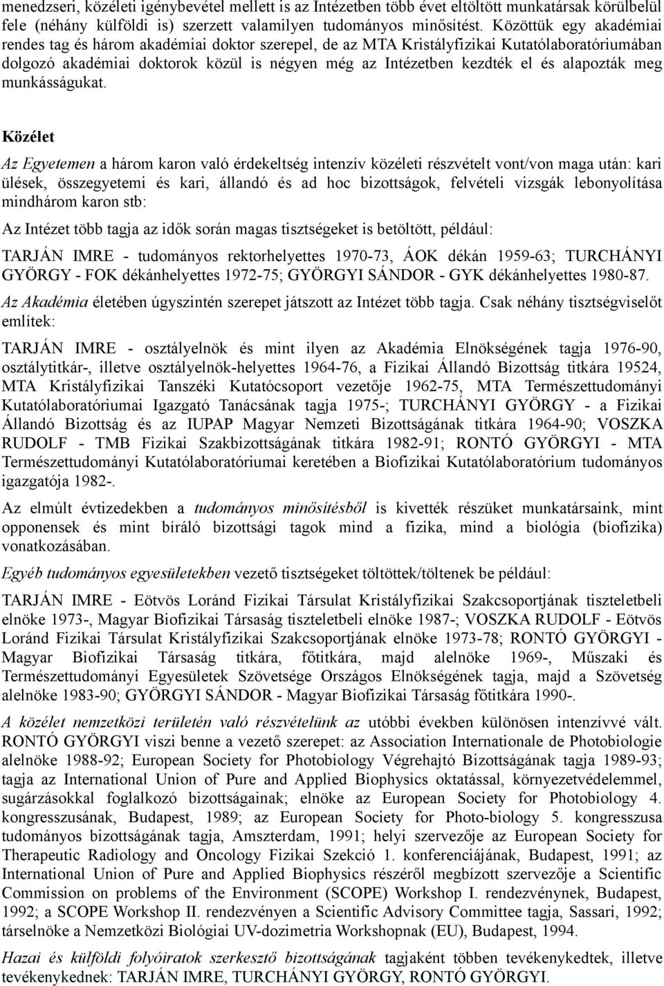 alapozták meg munkásságukat.