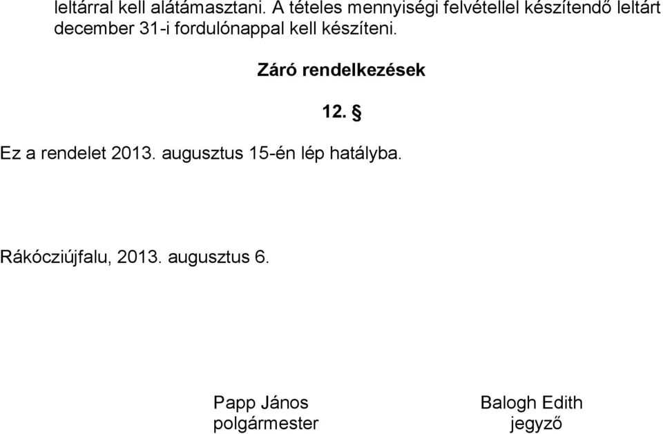 fordulónappal kell készíteni. Záró rendelkezések 12.