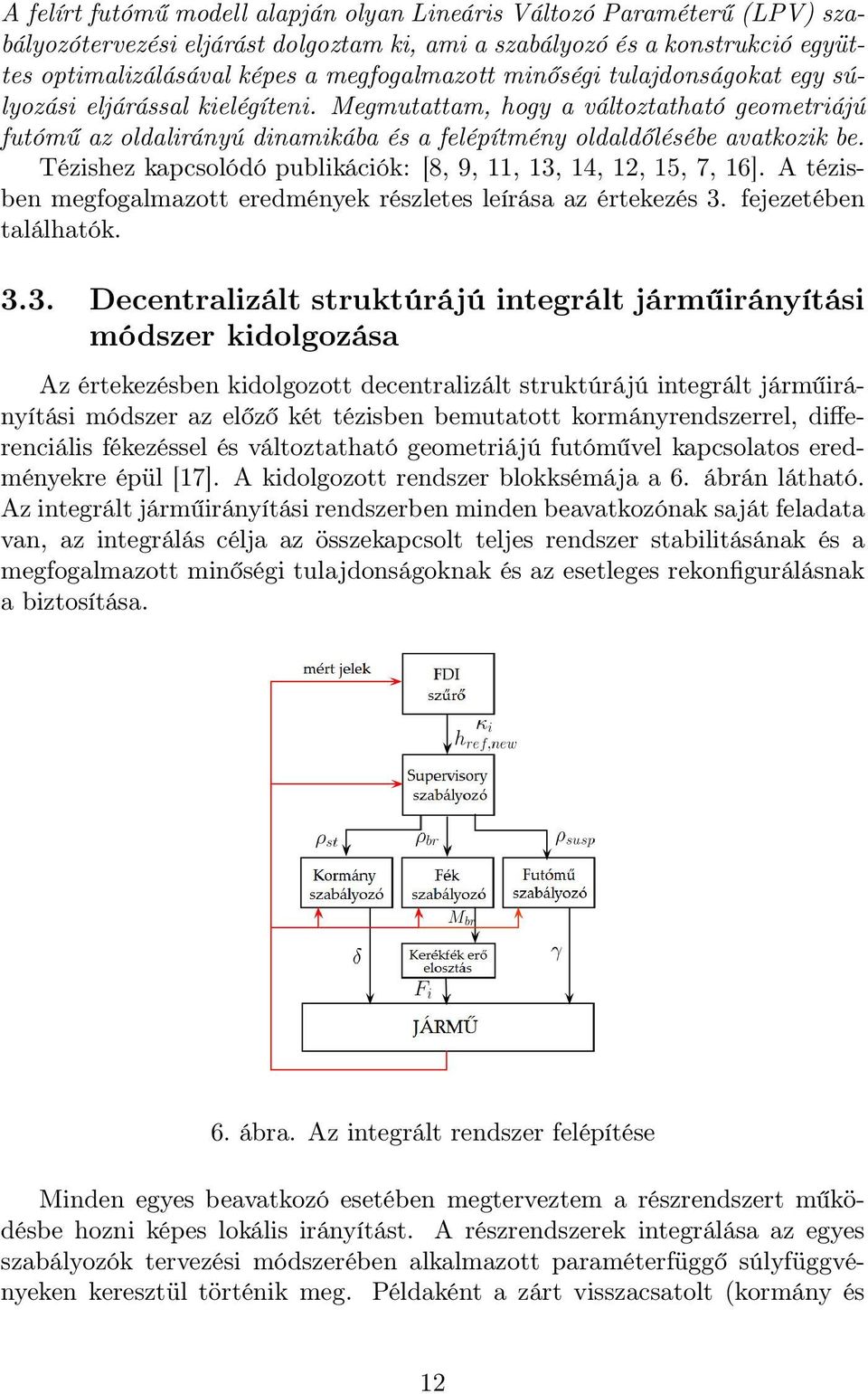 Tézishez kapcsolódó publikációk: [8, 9, 11, 13,