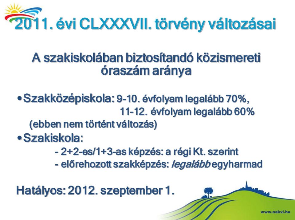 Szakközépiskola: 9-10. évfolyam legalább 70%, 11-12.