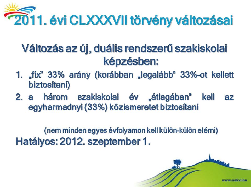 a három szakiskolai év átlagában kell az egyharmadnyi (33%) közismeretet