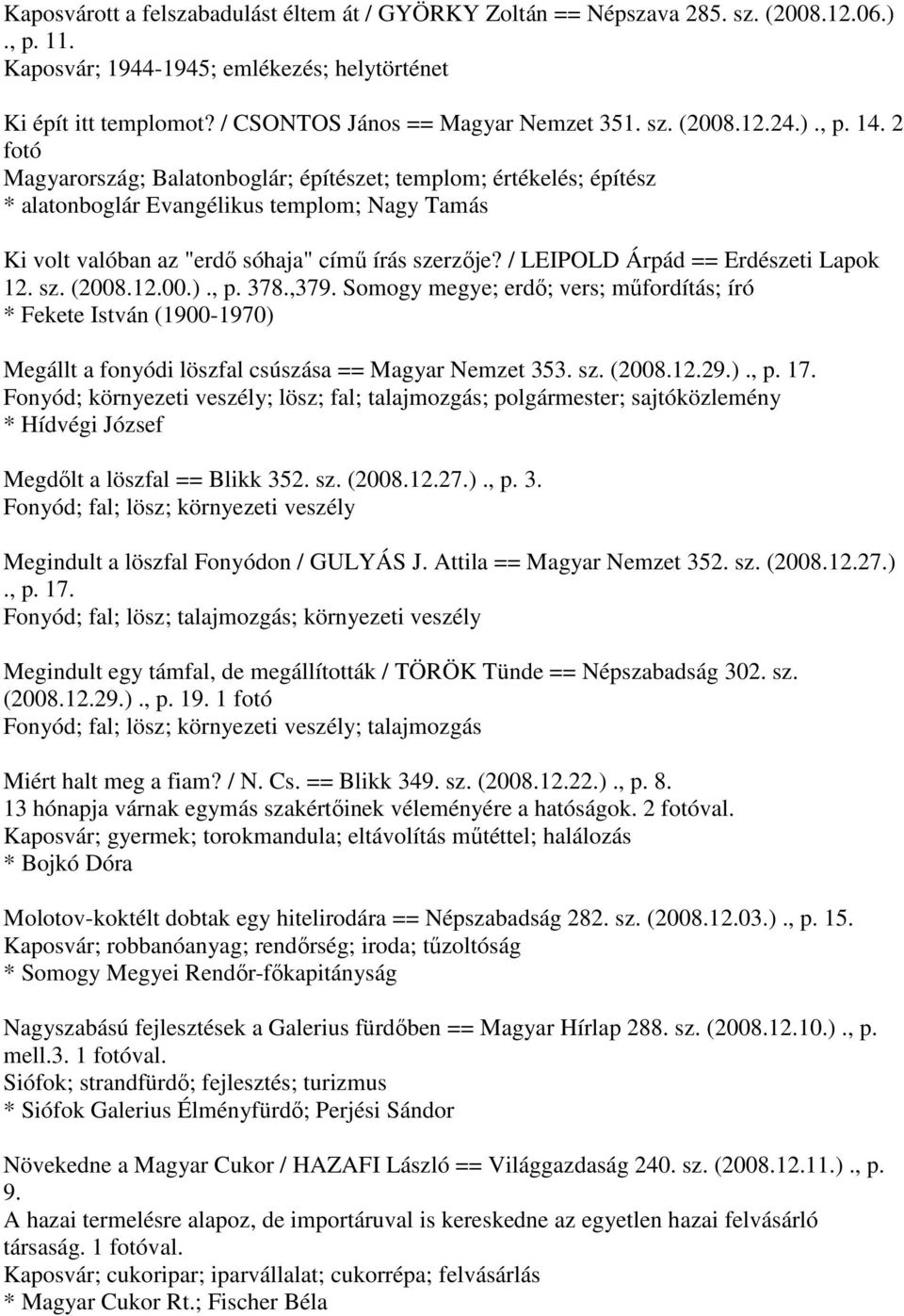 2 fotó Magyarország; Balatonboglár; építészet; templom; értékelés; építész * alatonboglár Evangélikus templom; Nagy Tamás Ki volt valóban az "erdő sóhaja" című írás szerzője?