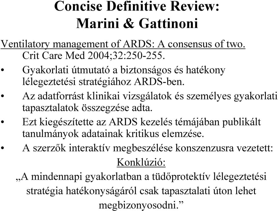 Az adatforrást klinikai vizsgálatok és személyes gyakorlati tapasztalatok összegzése adta.