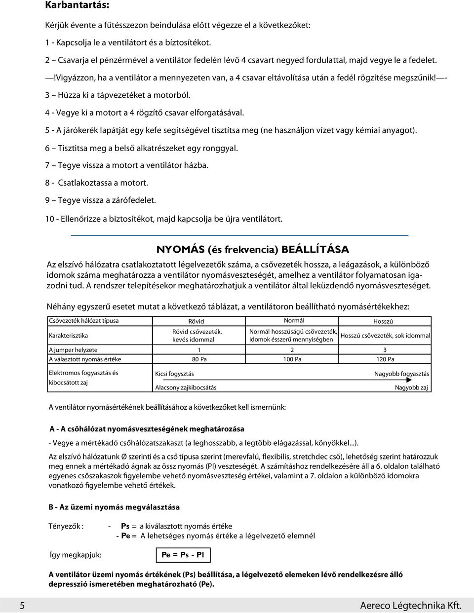 !vigyázzon, ha a ventilátor a mennyezeten van, a 4 csavar eltávolítása után a fedél rögzítése megszűnik! - 3 Húzza ki a tápvezetéket a motorból.