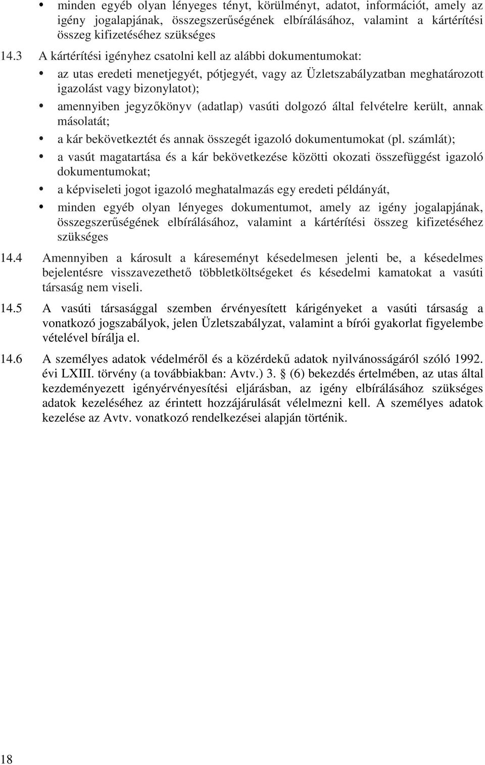 (adatlap) vasúti dolgozó által felvételre került, annak másolatát; a kár bekövetkeztét és annak összegét igazoló dokumentumokat (pl.