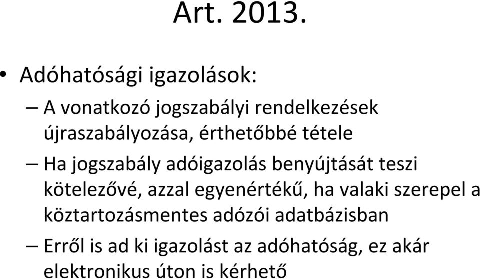 teszi kötelezővé, azzal egyenértékű, ha valaki szerepel a köztartozásmentes