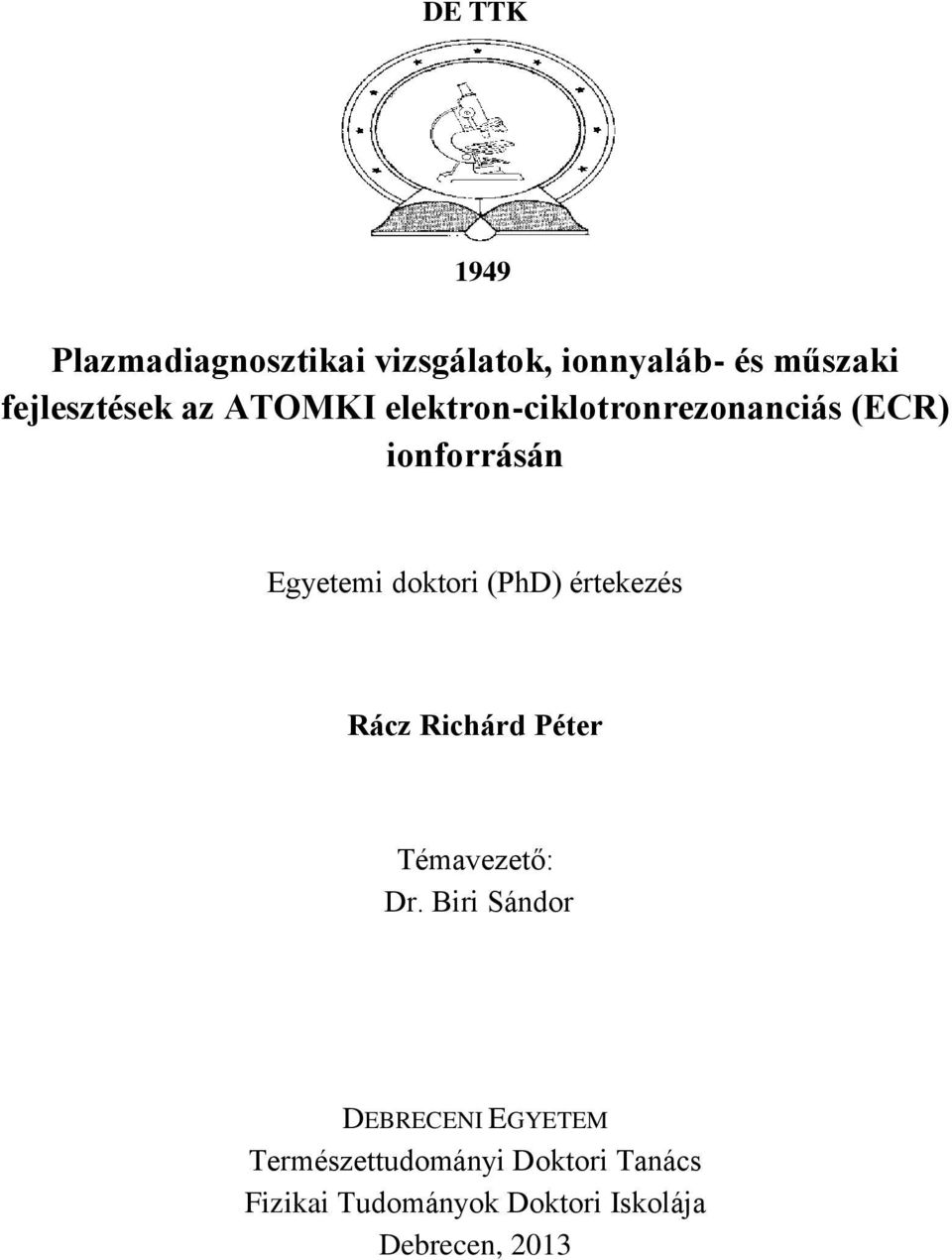 (PhD) értekezés Rácz Richárd Péter Témavezető: Dr.