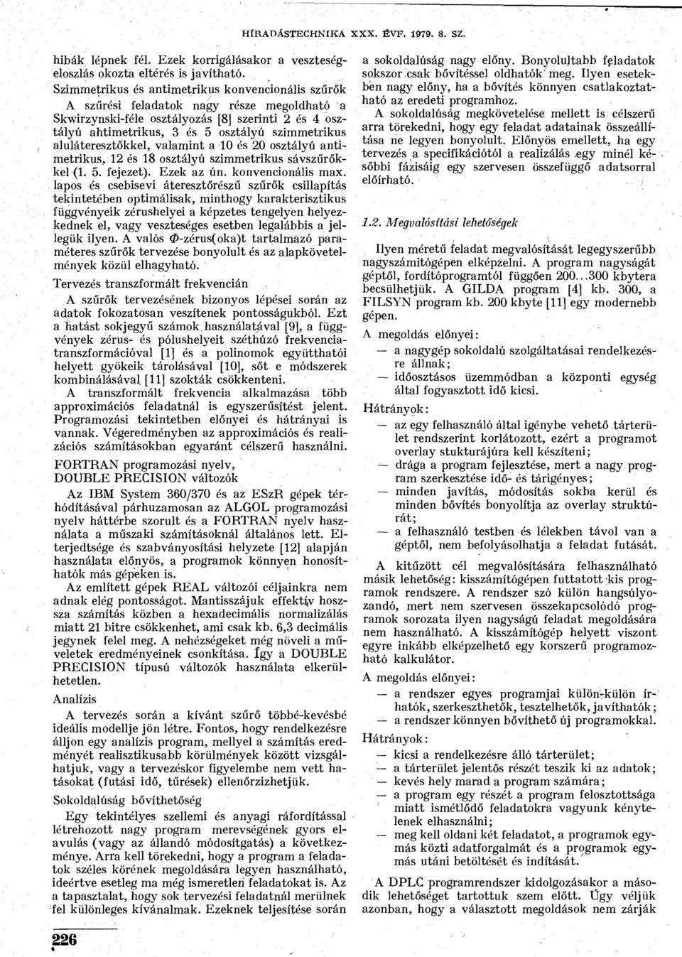 aluláteresztőkkel, valamint a 10 és 20 osztályú antimetrikus, 12 és 18 osztályú szimmetrikus sávszűrőkkel (1. 5. fejezet). Ezek az ún. konvencionális max.