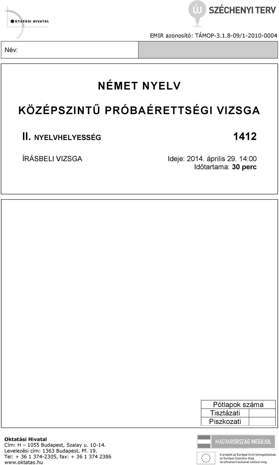 NYELVHELYESSÉG ÍRÁSBELI VIZSGA 1412 Ideje: 2014. április 29.